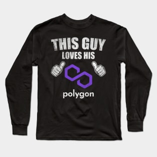 This Guy Loves His Polygon Matic Coin Valentine Crypto Token Cryptocurrency Blockchain Wallet Birthday Gift For Men Women Kids Long Sleeve T-Shirt